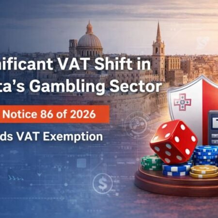 Malta Narrowing VAT Exemption for Online Gambling: Technical, Fiscal, and Regulatory Compliance Framework